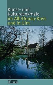 book cover of Kunst- und Kulturdenkmale im Alb-Donau-Kreis und in Ulm by Thomas Vogel