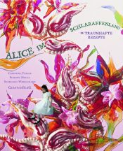 book cover of Alice im Schlaraffenland. 94 traumhafte Rezepte by Christine Ferber