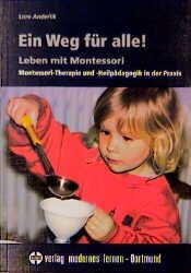 book cover of Ein Weg für alle. Leben mit Montessori. Montessori- Therapie und - Heilpädagogik in der Praxis. by Lore Anderlik