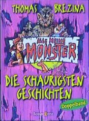 book cover of Alle meine Monster. Die schaurigsten Geschichten. by Thomas Brezina