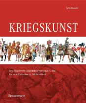 book cover of Kriegskunst: Eine illustrierte Geschichte von 3000 v. Chr. bis zum Ende des 19. Jahrhunderts by Tim Newark