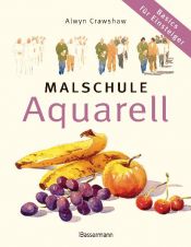 book cover of Malschule Aquarell: Basics für Einsteiger by Alwyn Crawshaw
