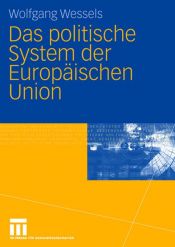 book cover of Das politische System der Europäischen Union by Wolfgang Wessels