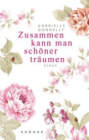 book cover of Zusammen kann man schöner träumen by Gabrielle Donnelly