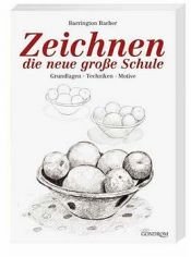 book cover of Zeichnen. Die neue große Schule: Grundlagen. Techniken. Motive by Barrington Barber