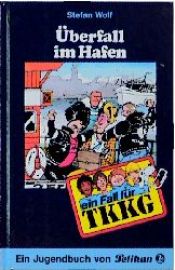 book cover of TKKG - 43, Überfall im Hafen by Stefan Wolf