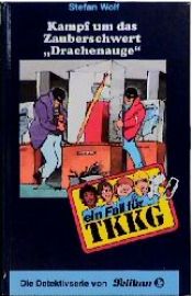 book cover of Ein Fall für TKKG, Bd.68, Kampf um das Zauberschwert 'Drachenauge' by Stefan Wolf