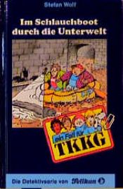 book cover of Ein Fall für TKKG, Bd.92, Im Schlauchboot durch die Unterwelt by Stefan Wolf