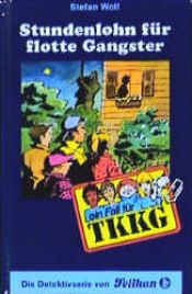book cover of Ein Fall für TKKG, Bd.95, Stundenlohn für flotte Gangster by Stefan Wolf