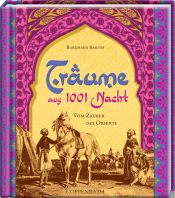 book cover of Träume aus 1001 Nacht. Vom Zauber des Orients by Burghard Bartos