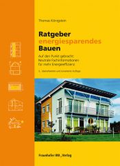 book cover of Ratgeber energiesparendes Bauen: Auf den Punkt gebracht - Neutrale Fachinformationen für mehr Energieeffizienz by Thomas Königstein