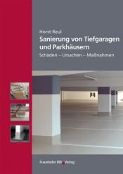 book cover of Sanierung von Tiefgaragen und Parkhäusern : Schäden - Ursachen - Maßnahmen by Horst Reul