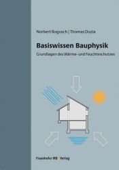 book cover of Basiswissen Bauphysik: Grundlagen des Wärme- und Feuchteschutzes by Norbert Bogusch