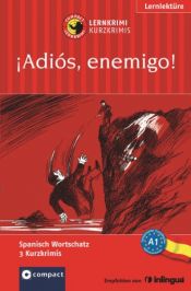 book cover of ¡Adiós, enemigo!: Lernkrimi Spanisch. Grundwortschatz - Niveau A1 by Anna Pou|Elena Martínez Muñoz