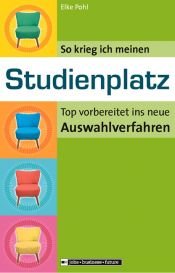book cover of So krieg ich meinen Studienplatz by Elke Pohl