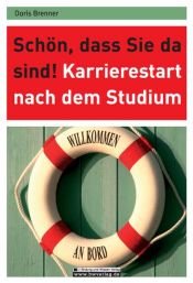 book cover of Schön, dass Sie da sind!: Karrierestart nach dem Studium by Doris Brenner