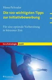 book cover of Die 100 wichtigsten Tipps zur Initiativbewerbung. Für eine optimale Vorbereitung in kürzester Zeit (berufsstrategie.ex by Jürgen Hesse