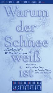book cover of Warum der Schnee weiß ist. Märchenhafte Welterklärungen by Reinhard Kaiser