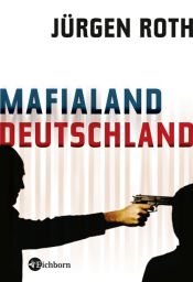 book cover of Mafialand Deutschland by Jürgen Roth