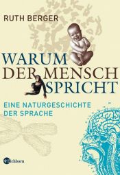 book cover of Warum der Mensch spricht: Eine Naturgeschichte der Sprache by Ruth Berger