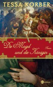 book cover of Die Magd und die Königin by Tessa Korber