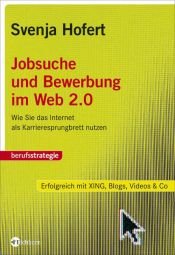 book cover of Jobsuche und Bewerbung im Web 2.0: Wie Sie das Internet als Karrieresprungbrett nutzen (berufsstrategie) by Svenja Hofert