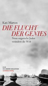 book cover of Die Flucht der Genies: neun ungarische Juden verändern die Welt by Kati Marton