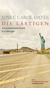 book cover of Die Lästigen: Eine amerikanische Chronik in Erzählungen by Joyce Carol Oates