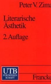 book cover of Literarische Ästhetik. Methoden und Modelle der Literaturwissenschaft by Pierre V. Zima