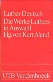book cover of Luther Deutsch. Die Werke Luthers in Auswahl. by Martin Luther
