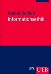 book cover of Informationsethik. Umgang mit Wissen und Informationen in elektrischen Räumen by Rainer Kuhlen