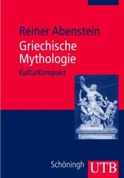book cover of Griechische Mythologie. KulturKompakt by Reiner Abenstein