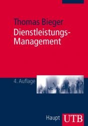 book cover of Dienstleistungs-Management: Einführung in Strategien und Prozesse bei persönlichen Dienstleistungen (Uni-Taschenbücher M) by Thomas Bieger