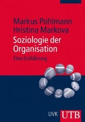 book cover of Soziologie der Organisation : eine Einführung by Markus Pohlmann