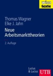 book cover of Neue Arbeitsmarkttheorien (Uni-Taschenbücher L) by Thomas Wagner
