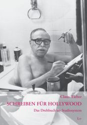 book cover of Schreiben für Hollywood : das Drehbuch im Studiosystem by Claus Tieber