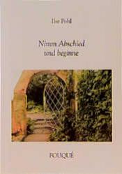 book cover of Nimm Abschied und beginne by Ilse Pohl