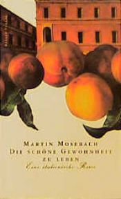 book cover of Die schöne Gewohnheit zu leben. Eine italienische Reise by Martin Mosebach