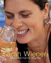 book cover of Sarah Wieners mediterrane Küche by Sarah Wiener