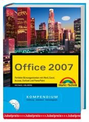 book cover of Office 2007 Kompendium: Perfekte Büroorganisation mit Word, Exel, Access, Outlook und PowerPoint by Michael Kolberg