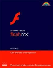 book cover of Macromedia Flash MX - Das offizielle Trainingsbuch . Entwickelt in Macromedia Trainingszentren by Chrissy Rey
