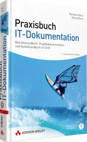 book cover of Praxisbuch IT-Dokumentation : Betriebshandbuch, Projektdokumentation und Notfallhandbuch im Griff ; [für Mitarbeiter in IT-Abteilungen] by Georg Reiss
