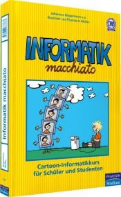 book cover of Informatik macchiato: Cartoon-Informatikkurs für Schüler und Studenten by Johannes Magenheim