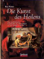 book cover of Die Kunst des Heilens. Sonderausgabe by Roy Porter