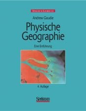 book cover of Physische Geographie. Eine Einführung by Andrew Goudie
