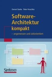 book cover of Software-Architektur kompakt: - angemessen und zielorientiert by Gernot Starke|Peter Hruschka
