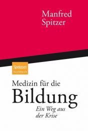 book cover of Medizin für die Bildung: Ein Weg aus der Krise by Manfred Spitzer