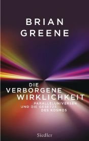 book cover of Die verborgene Wirklichkeit: Paralleluniversen und die Gesetze des Kosmos by Brian Greene