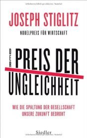 book cover of Der Preis der Ungleichheit: Wie die Spaltung der Gesellschaft unsere Zukunft bedroht by Joseph Stiglitz