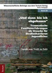 book cover of "Und dann bin ich abgehauen" : traumatische Familienerfahrungen als Ursache für Straßenkarrieren Jugendlicher by Sarah von Trott